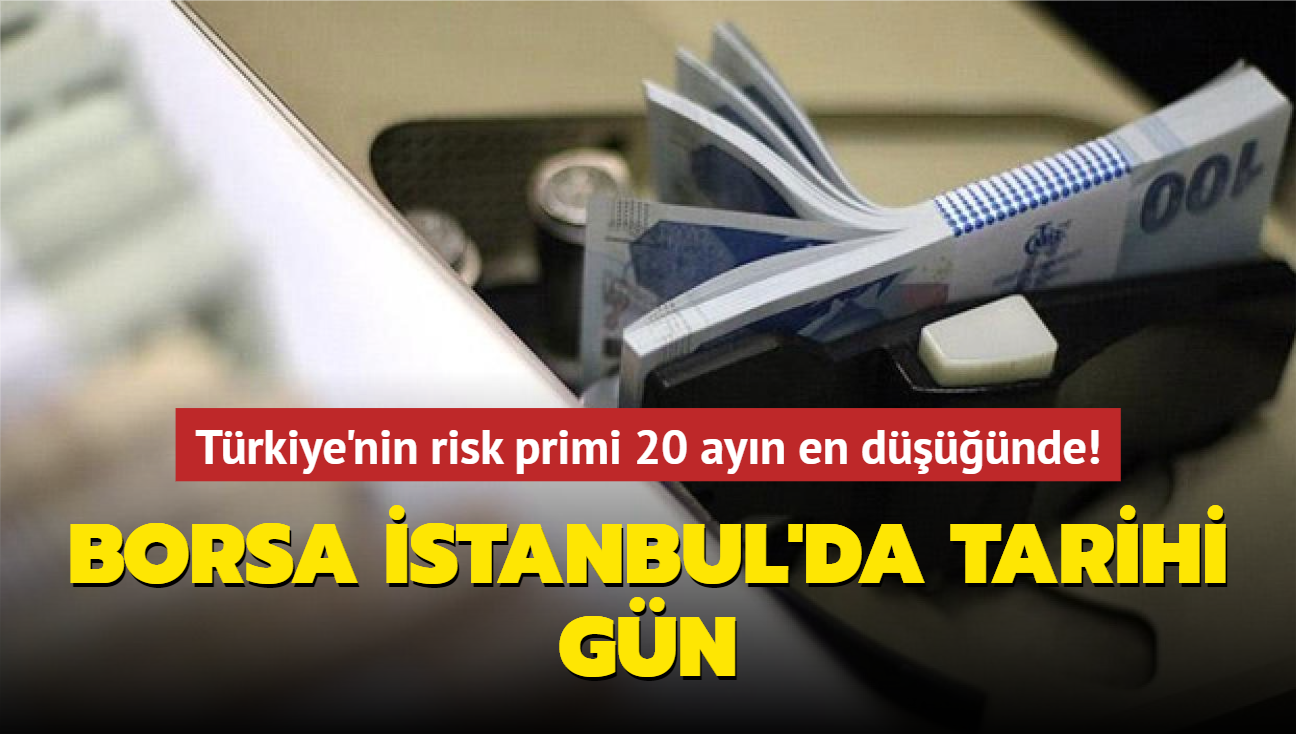 Borsa stanbul'da tarihi gn... Trkiye'nin risk primi 20 ayn en dnde!