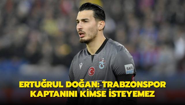 Erturul Doan: Trabzonspor kaptann kimse isteyemez
