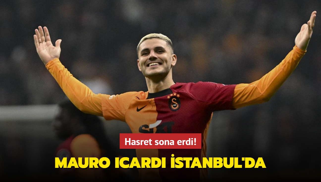 Hasret sona erdi! Mauro Icardi stanbul'da