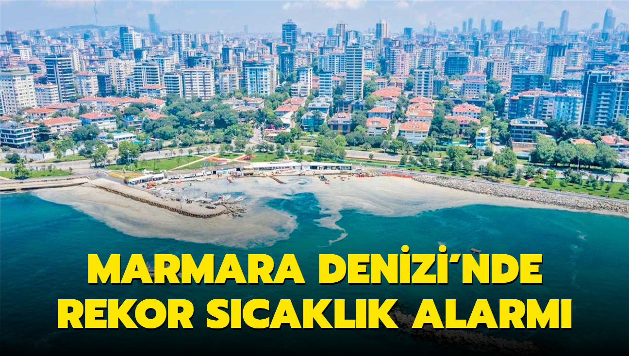 Marmara Denizi'nde rekor scaklk alarm
