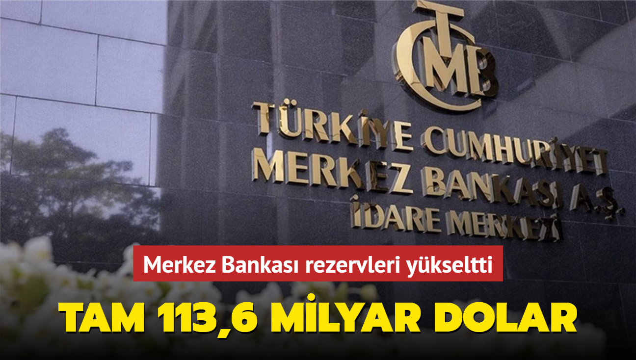 Merkez Bankas rezervleri ykseltti... Tam 113,6 milyar dolar