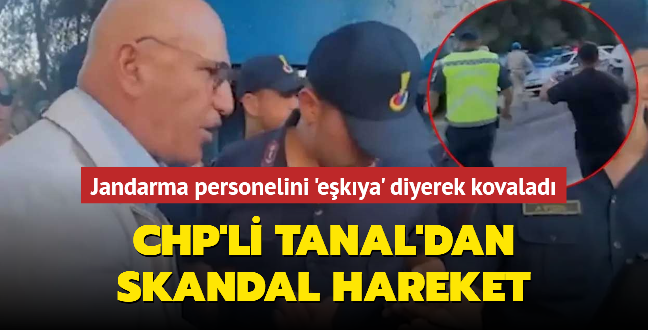 CHP'li Tanal'dan skandal hareket... Jandarma personelini 'ekya' diyerek kovalad