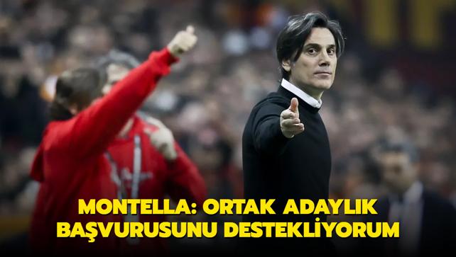 Montella: Ortak adaylk bavurusunu destekliyorum