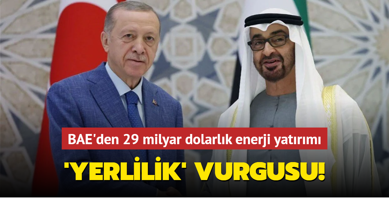 BAE'den 29 milyar dolarlk enerji yatrm... 'Yerlilik' vurgusu!