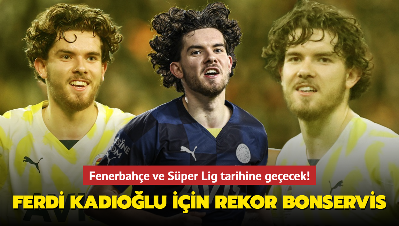 Fenerbahe ve Sper Lig tarihine geecek! Ferdi Kadolu iin rekor bonservis...