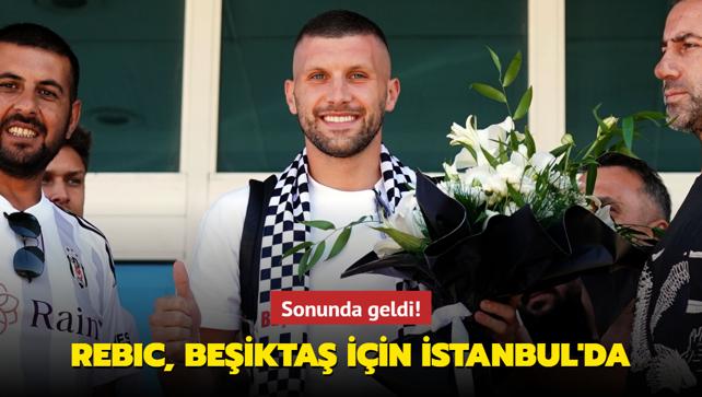 Sonunda geldi! Ante Rebic, Beikta iin stanbul'da