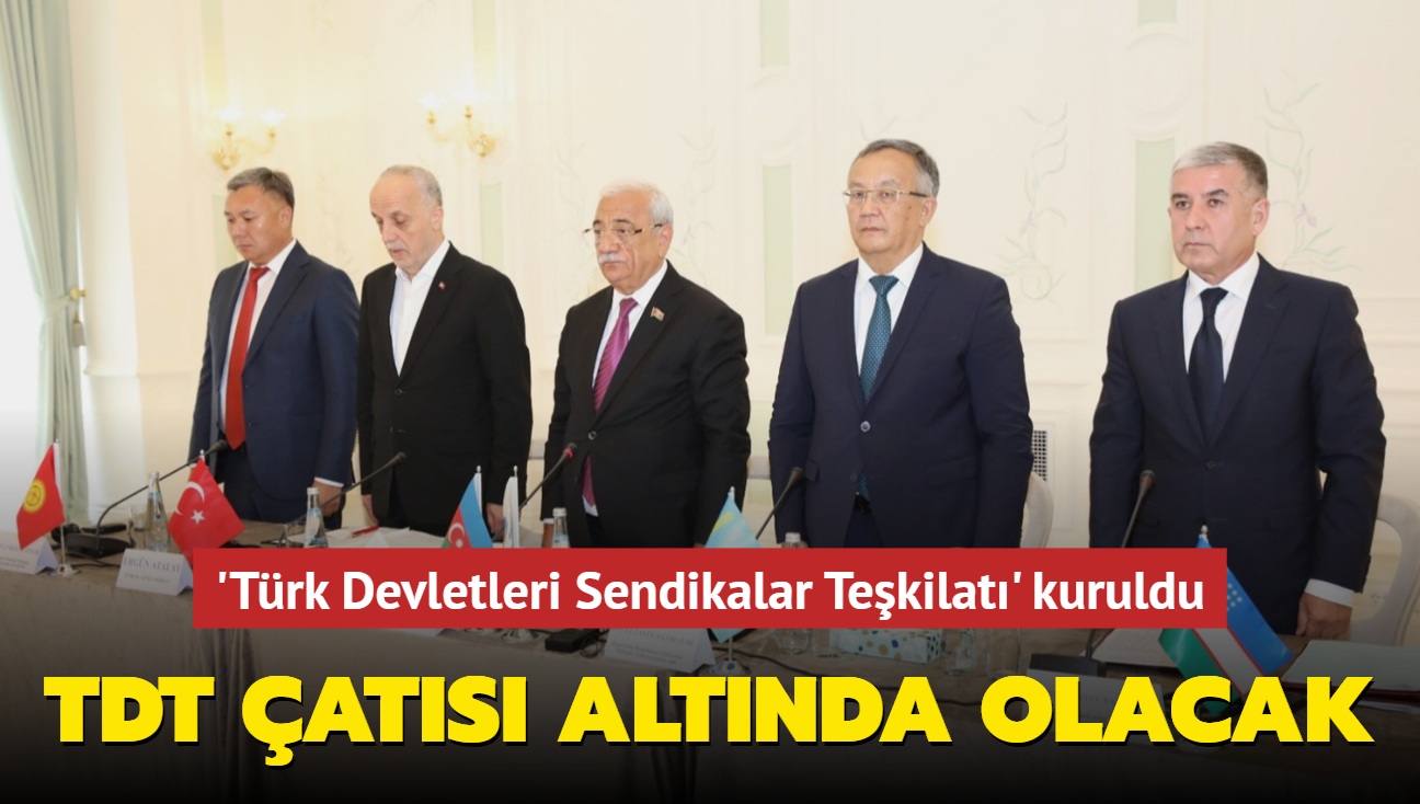 'Trk Devletleri Sendikalar Tekilat' kuruldu... TDT ats altnda olacak