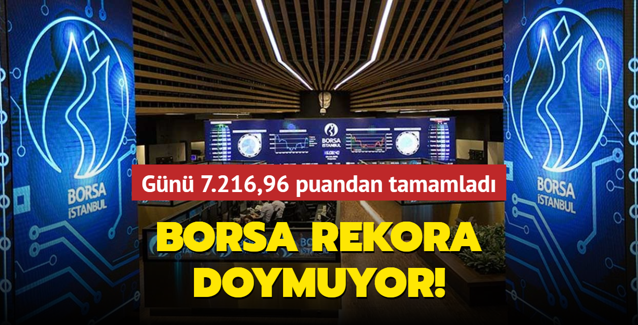 Borsa rekora doymuyor... Gn 7.216,96 puandan tamamlad