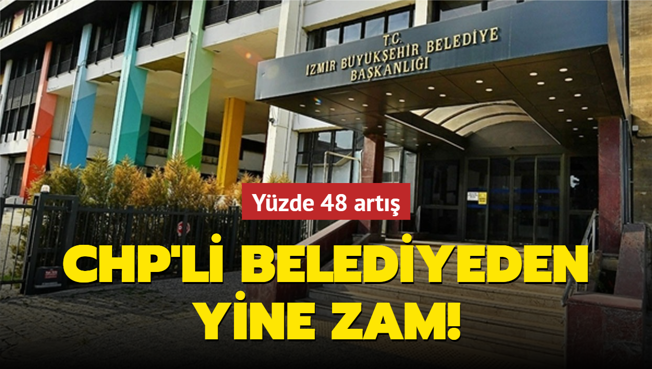 CHP'li belediyeden yine zam! Yzde 48 art