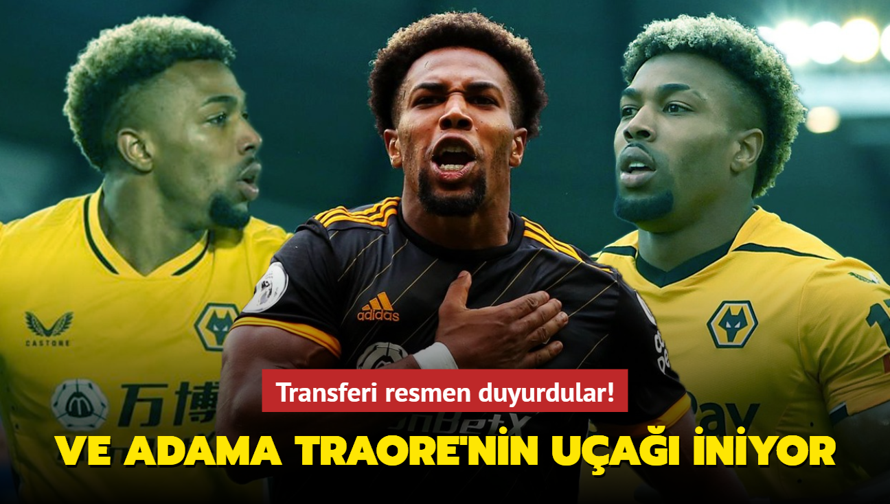 Ve Adama Traore'nin ua iniyor! Transferi resmen duyurdular