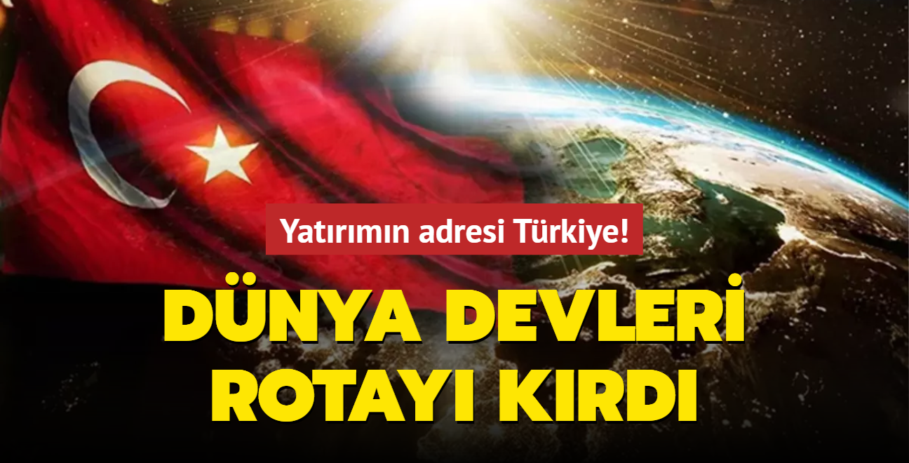 Dnya devleri rotay krd... Yatrmn adresi Trkiye!