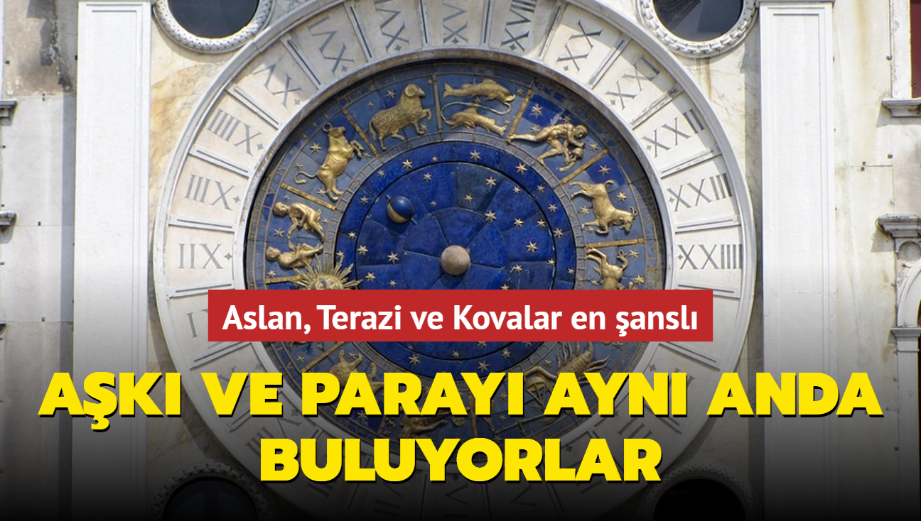 Aslan, Terazi ve Kovalar en ansl! Ak ve paray ayn anda buluyorlar...