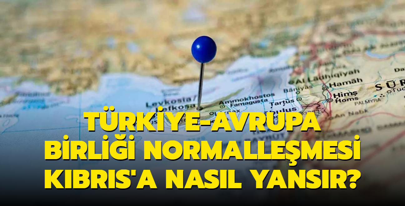 Trkiye-Avrupa Birlii normallemesi Kbrs'a nasl yansr"