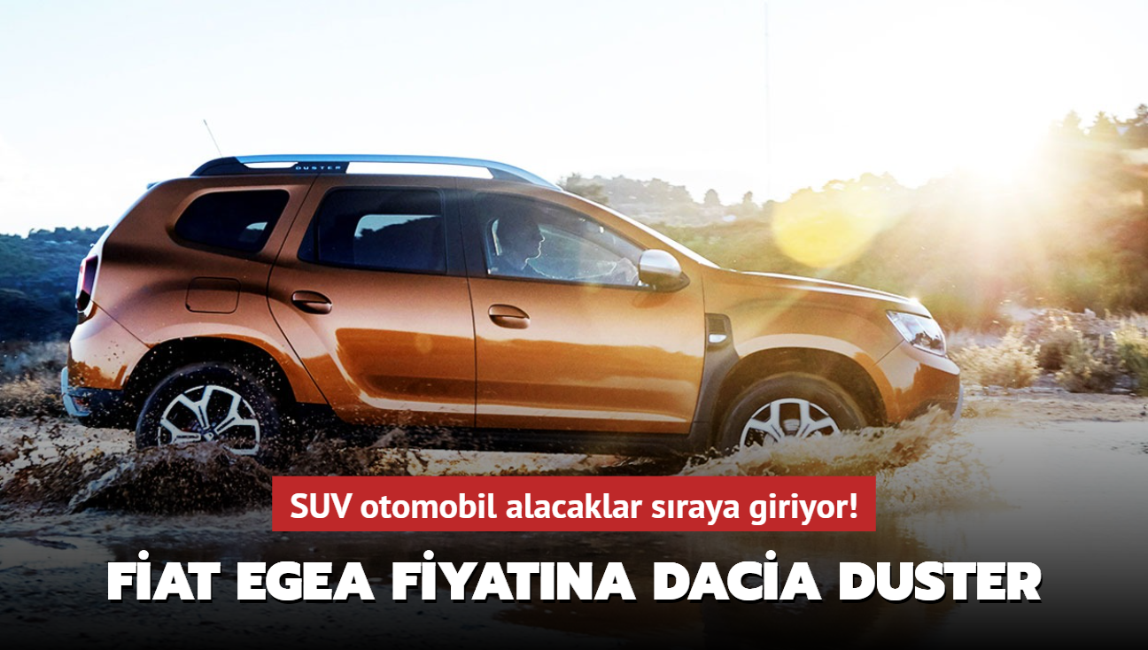 Fiat Egea fiyatna Dacia Duster! SUV otomobil alacaklar sraya giriyor...