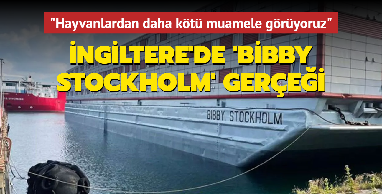 ngiltere'de 'Bibby Stockholm' gerei... "Hayvanlardan daha kt muamele gryoruz"