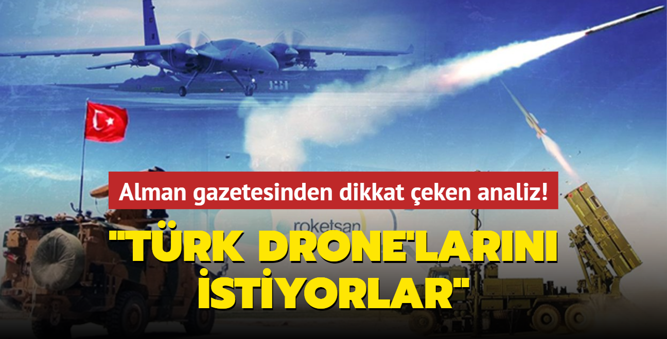 Alman gazetesinden dikkat eken analiz: Trk drone'larn istiyorlar