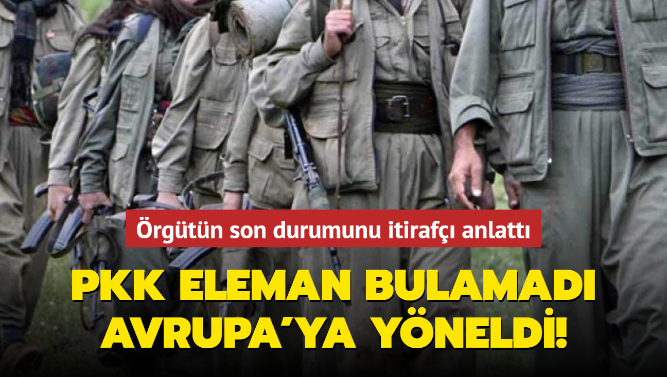 PKK eleman bulamad Avrupa'ya yneldi! rgtn son durumunu itiraf anlatt