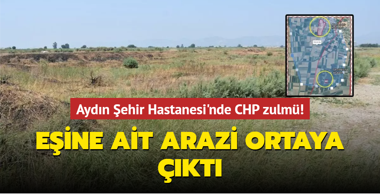 Aydn ehir Hastanesi'nde CHP zulm! Eine ait arazi ortaya kt