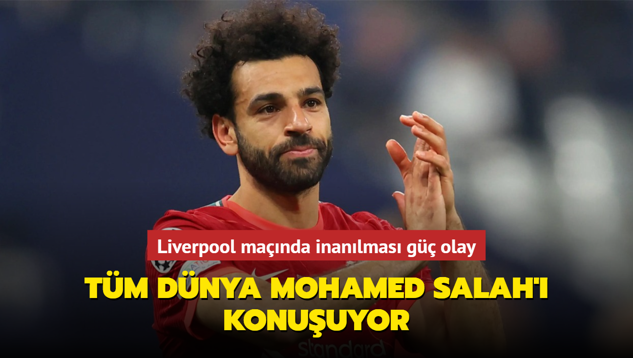 Tm dnya Mohamed Salah' konuuyor! Liverpool manda inanlmas g olay...