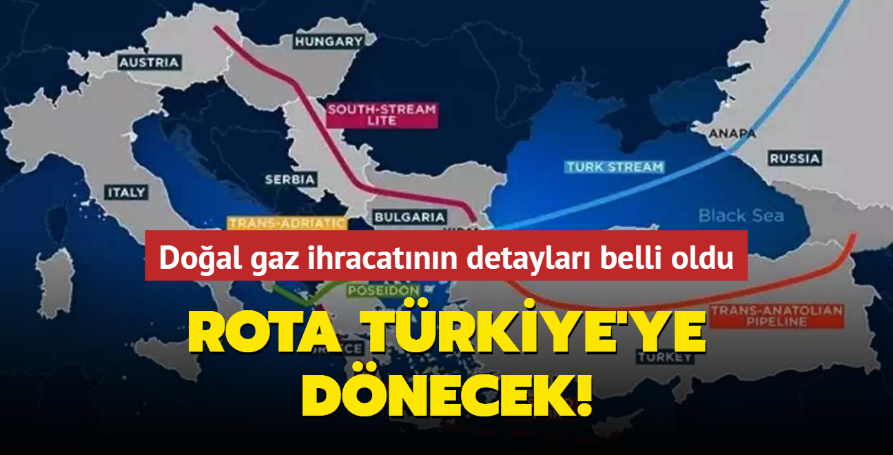 Rota Trkiye'ye dnecek! Macaristan'a doal gaz ihracatnn detaylar belli oldu