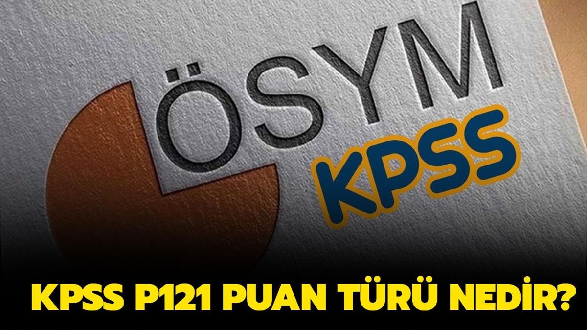 KPSS P121 puan tr ile nereye atama yaplr" KPSS P121 nedir" 