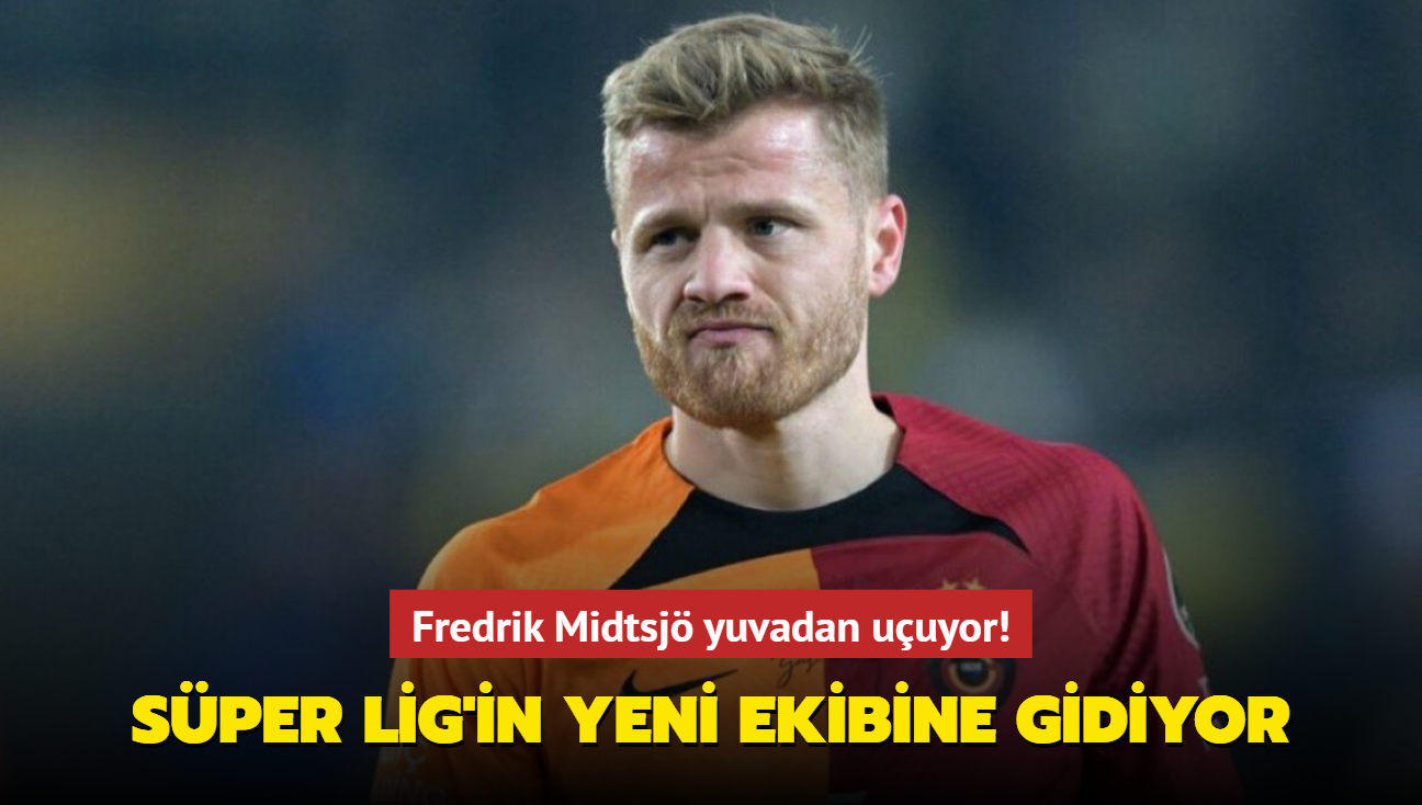 Fredrik Midtsj yuvadan uuyor! Sper Lig'in yeni ekibine gidiyor