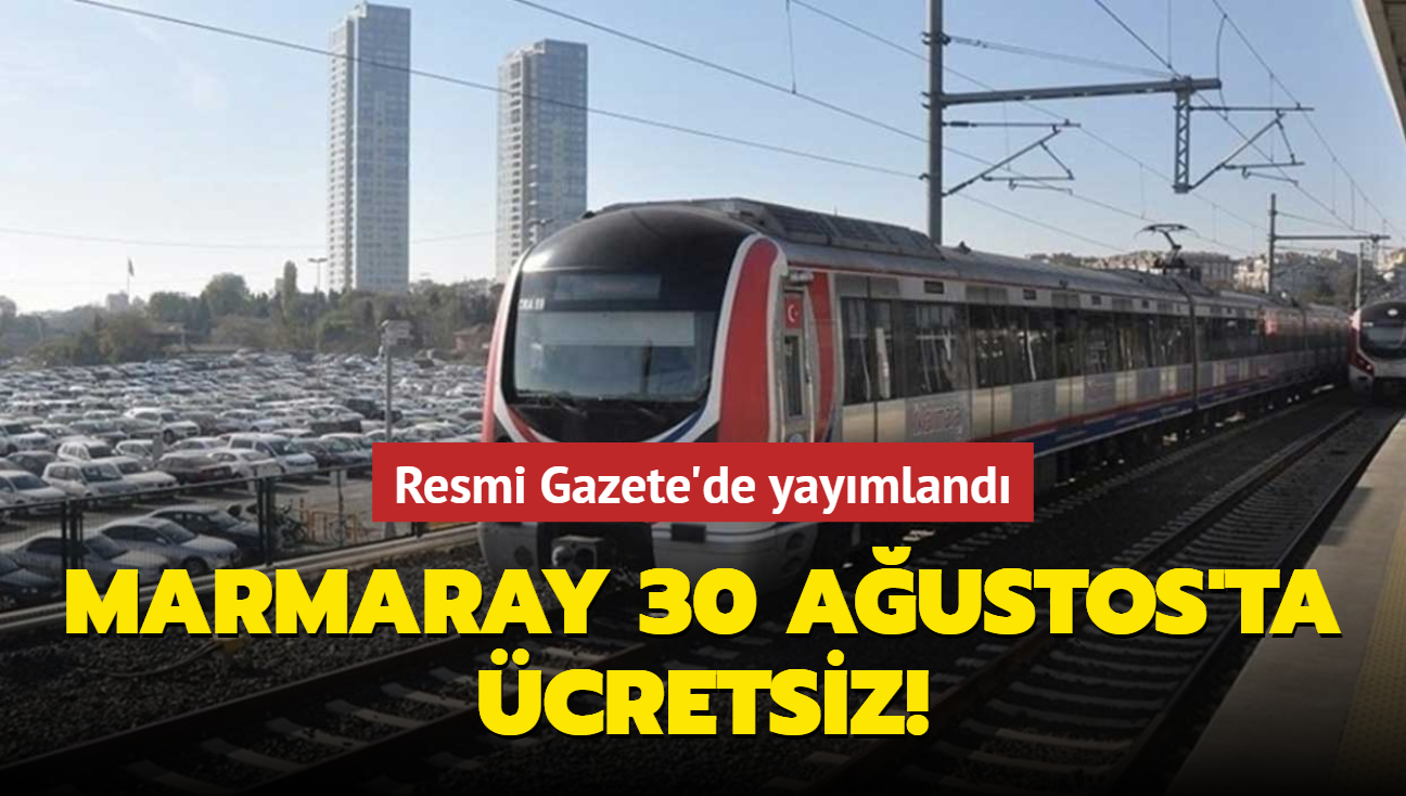 Resmi Gazete'de yaymland... Marmaray 30 Austos'ta cretsiz