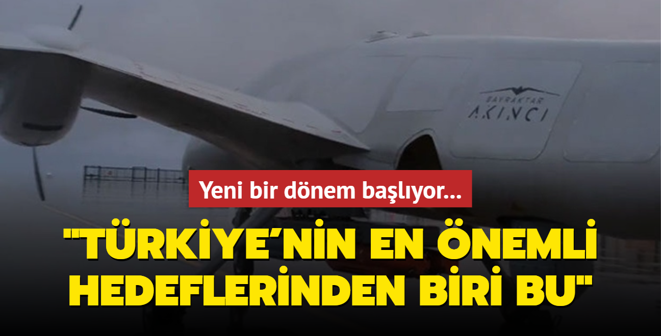 Yeni bir dnem balyor: Trkiye'nin en nemli hedeflerinden biri bu