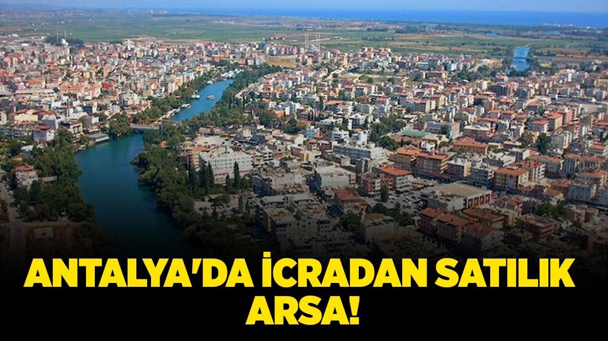 Antalya'da 161.8 milyon TL'ye icradan arsa satlyor!