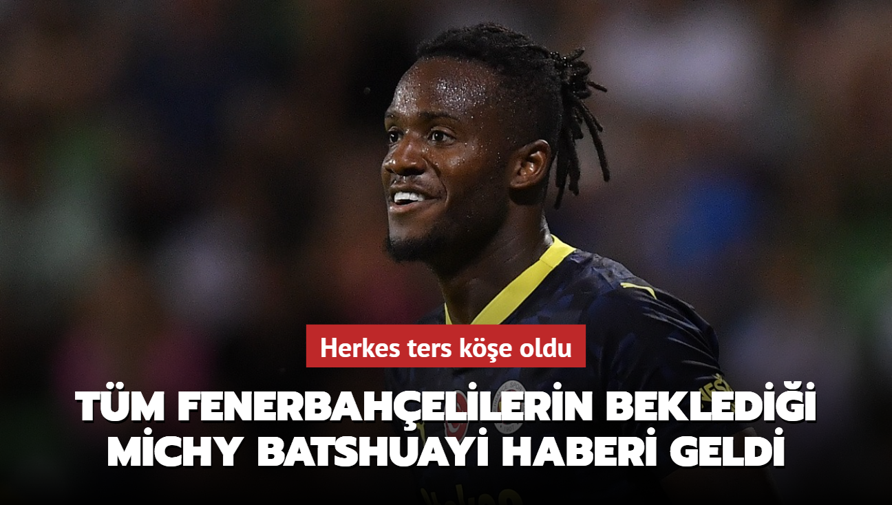 Tm Fenerbahelilerin bekledii Michy Batshuayi haberi geldi! Herkes ters ke oldu...