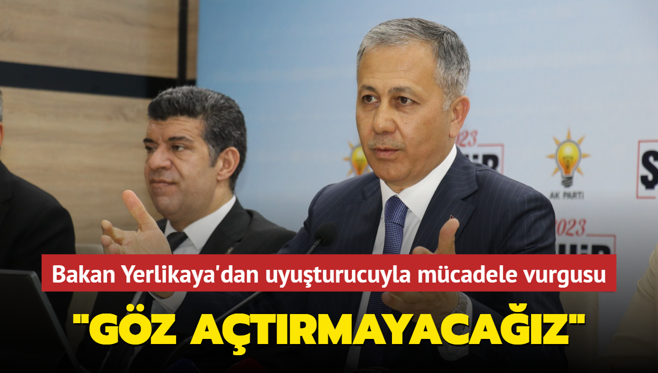 Bakan Yerlikaya'dan uyuturucuyla mcadelede net mesaj: "Gz atrmayacaz"