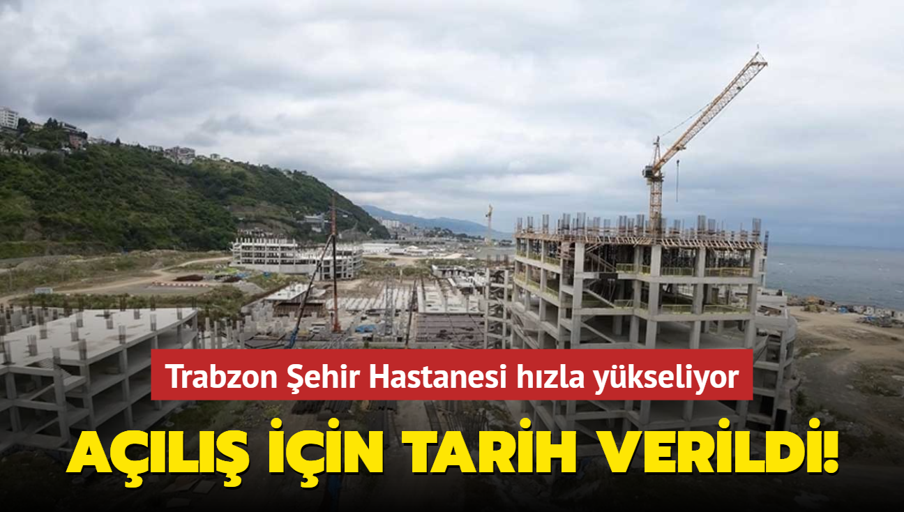 Trabzon ehir Hastanesi hzla ykseliyor... Al iin tarih verildi