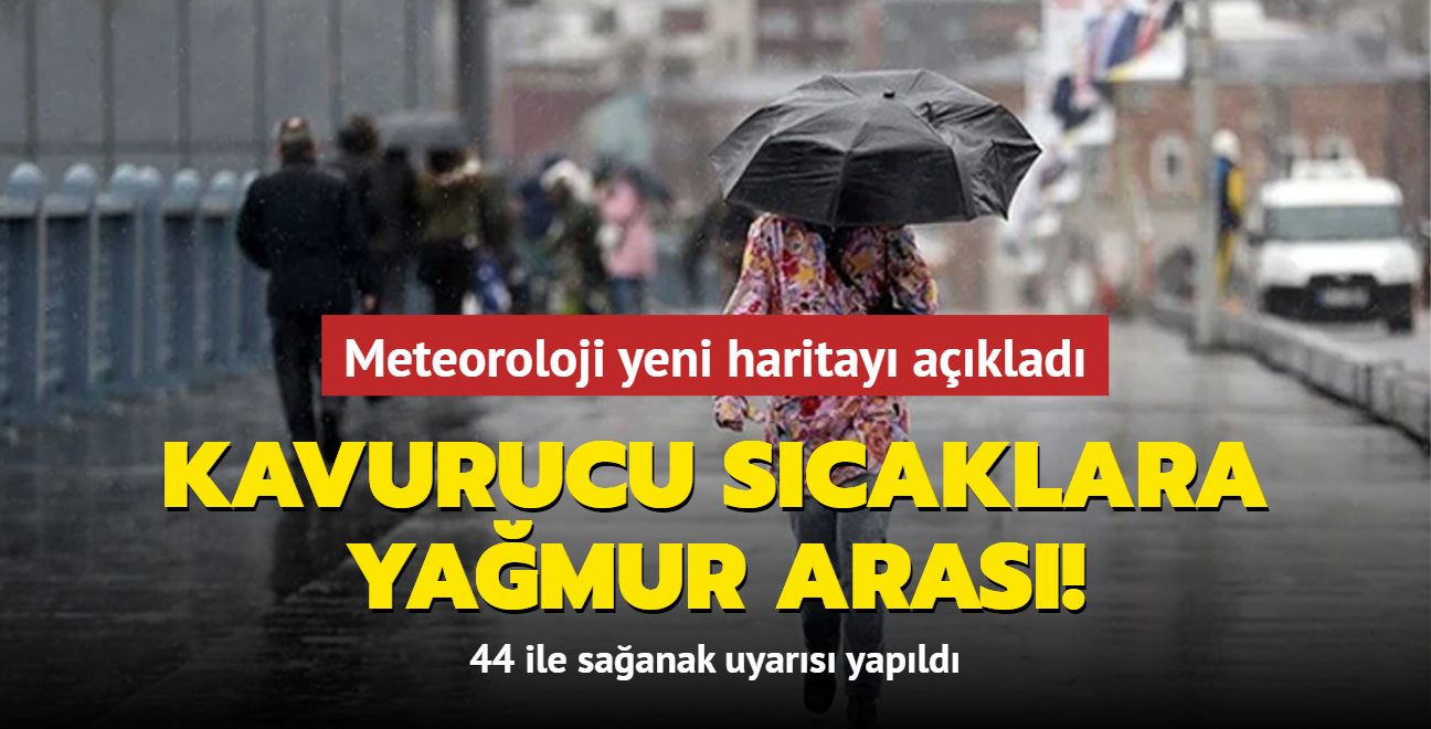 Meteoroloji yeni haritay aklad: 44 ile saanak uyars... Kavurucu scaklara yamur aras... 