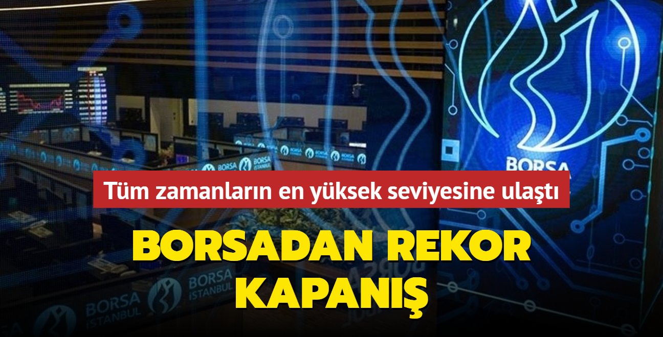 Borsadan rekor kapan: Tm zamanlarn en yksek seviyesine ulat