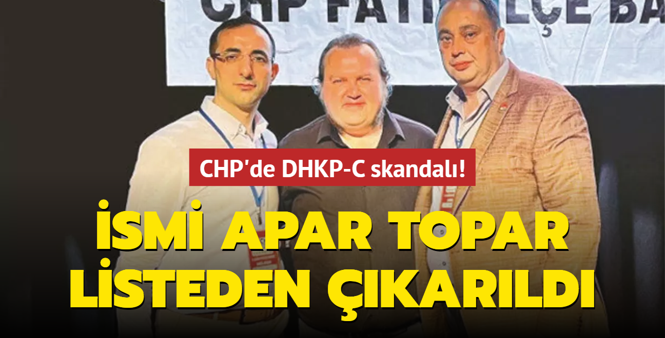 CHP'de DHKP-C skandal! smi apar topar listeden karld