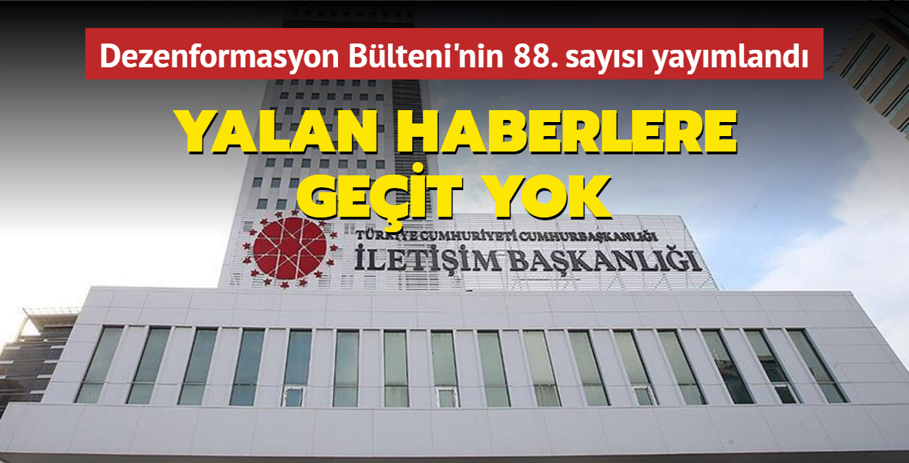 Dezenformasyon Blteni'nin 88. says yaymland: Yalan haberlere geit yok