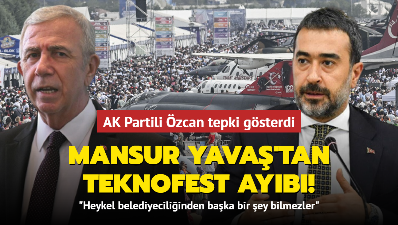 Mansur Yava'tan TEKNOFEST ayb! AK Partili zcan tepki gsterdi: Heykel belediyeciliinden baka bir ey bilmezler