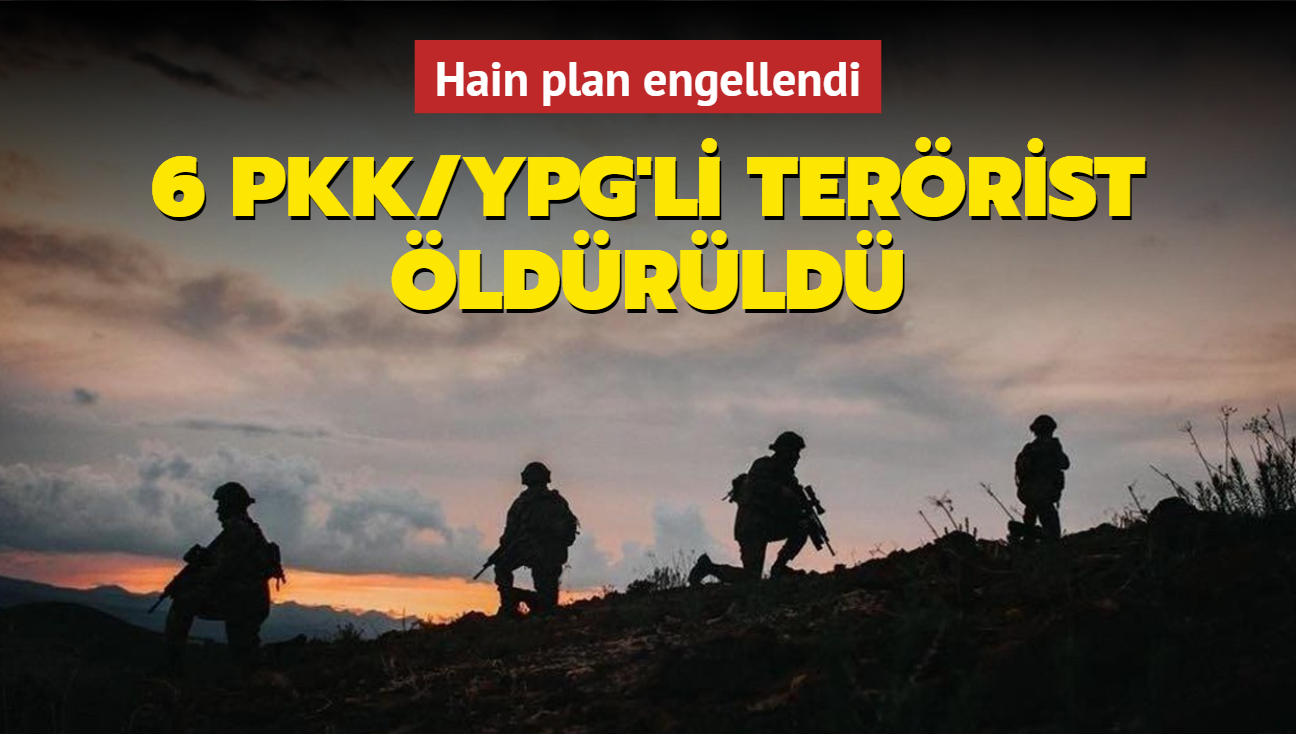 Hain plan engellendi! 6 PKK/YPG'li terrist ldrld