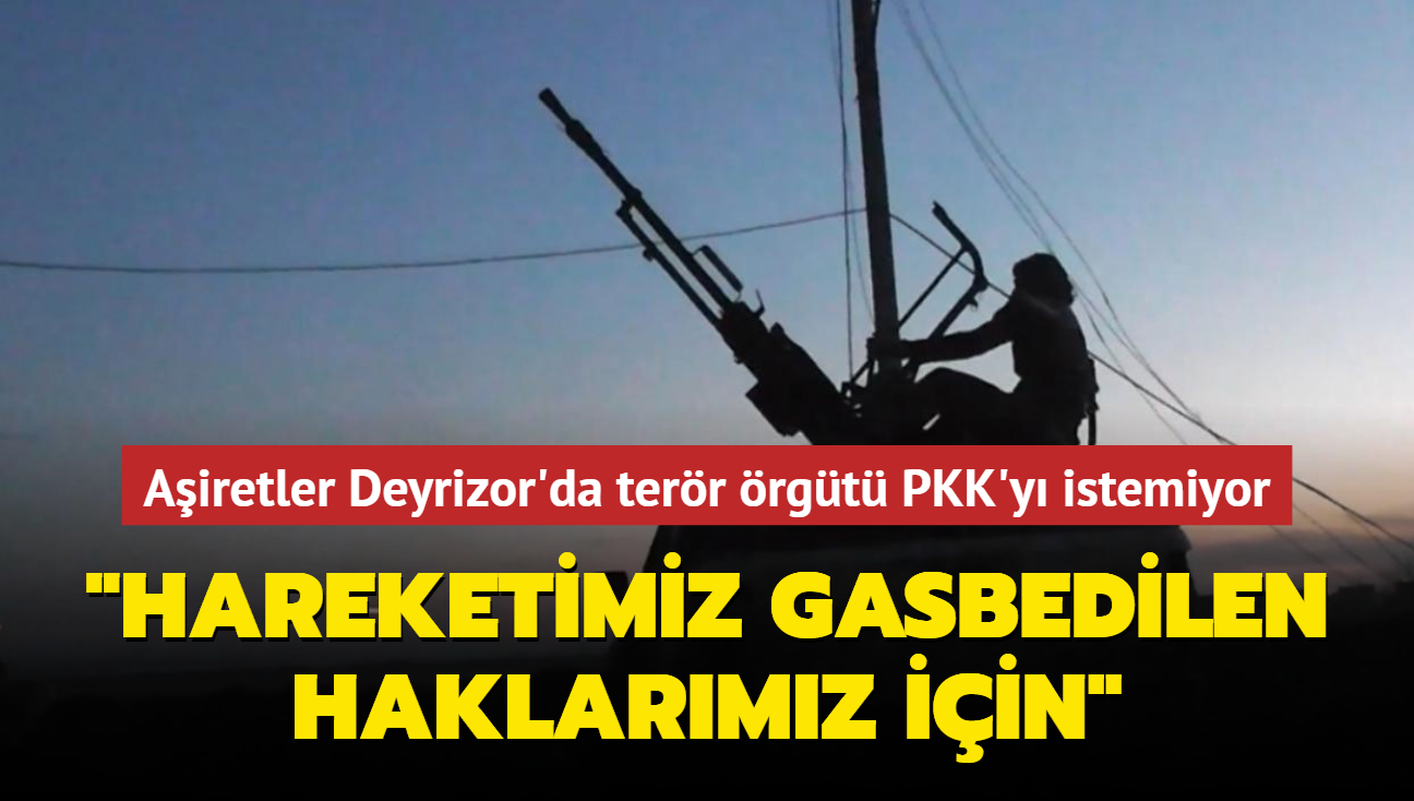 Airetler Deyrizor'da terr rgt PKK'y istemiyor: "Hareketimiz gasbedilen haklarmz iin"