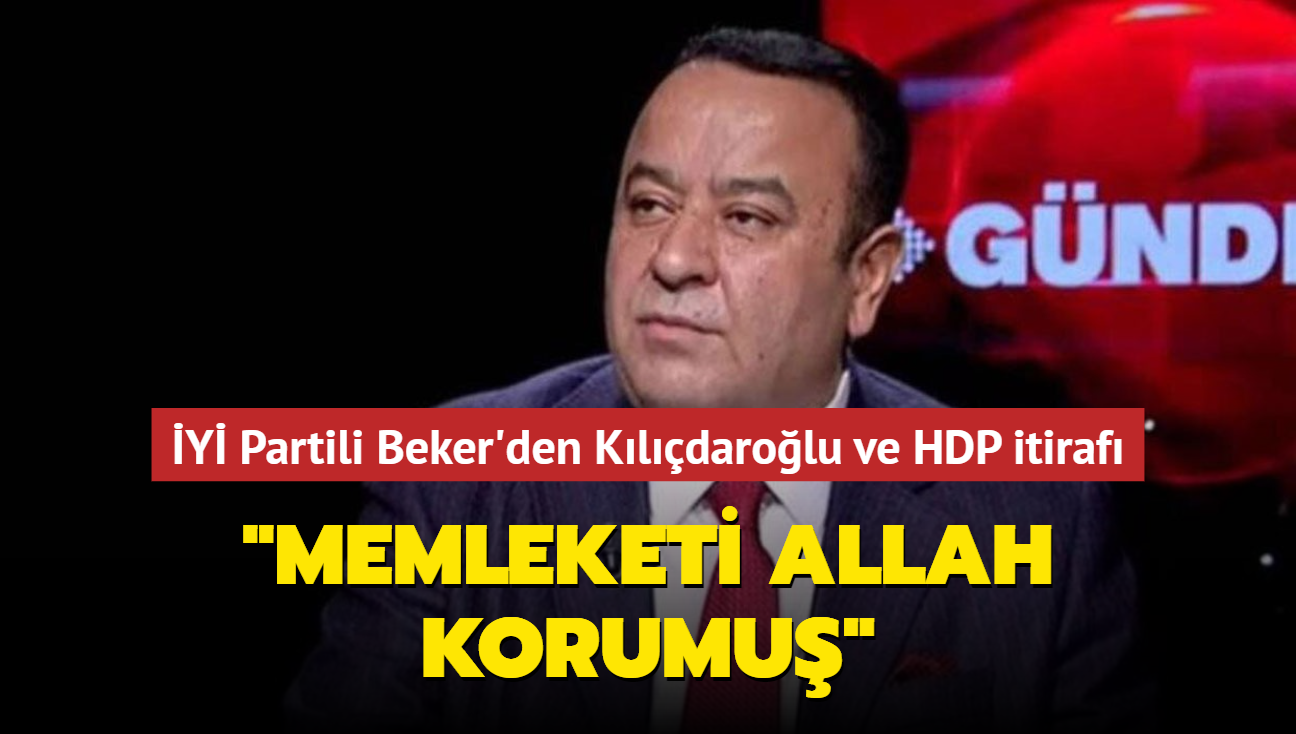 Y Partili Beker'den Kldarolu ve HDP itiraf: 'Memleketi Allah korumu'