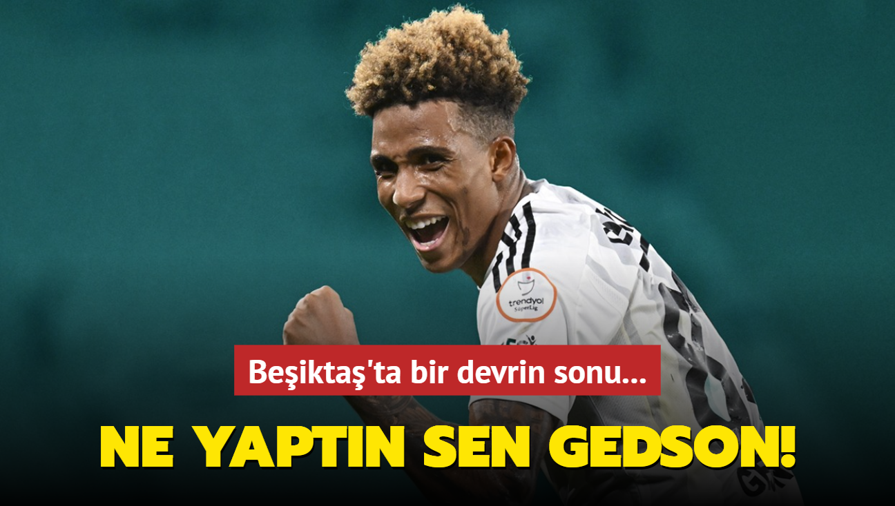 Ne yaptn sen Gedson Fernandes! Beikta'ta bir devrin sonu...