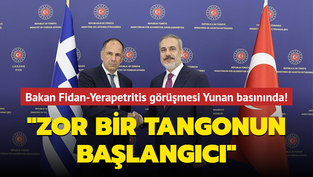 Bakan Fidan-Yerapetritis grmesi Yunan basnnda: Zor bir tangonun balangc