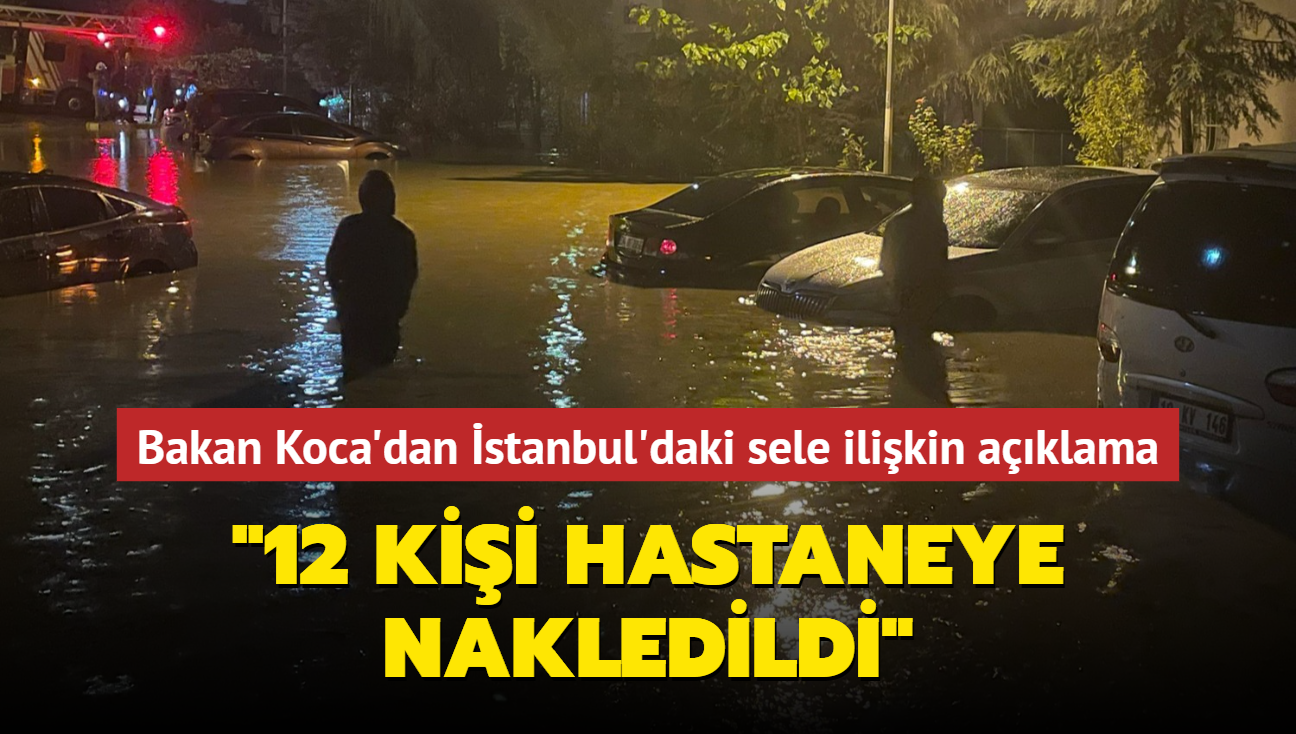 Bakan Koca'dan stanbul'daki sele ilikin aklama: "12 kii hastaneye nakledildi"