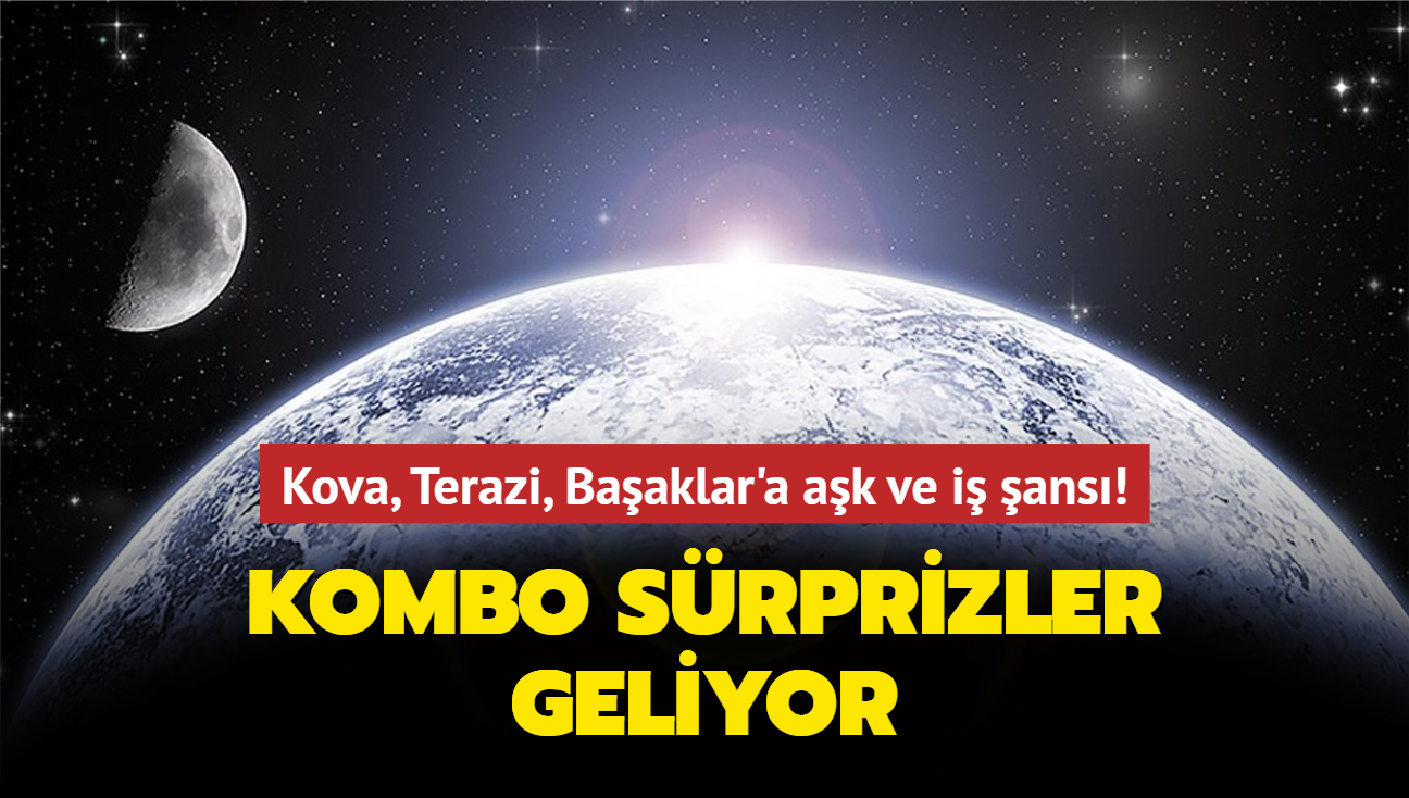 Kova, Terazi, Baaklar'a ak ve i ans! Kombo srprizler geliyor