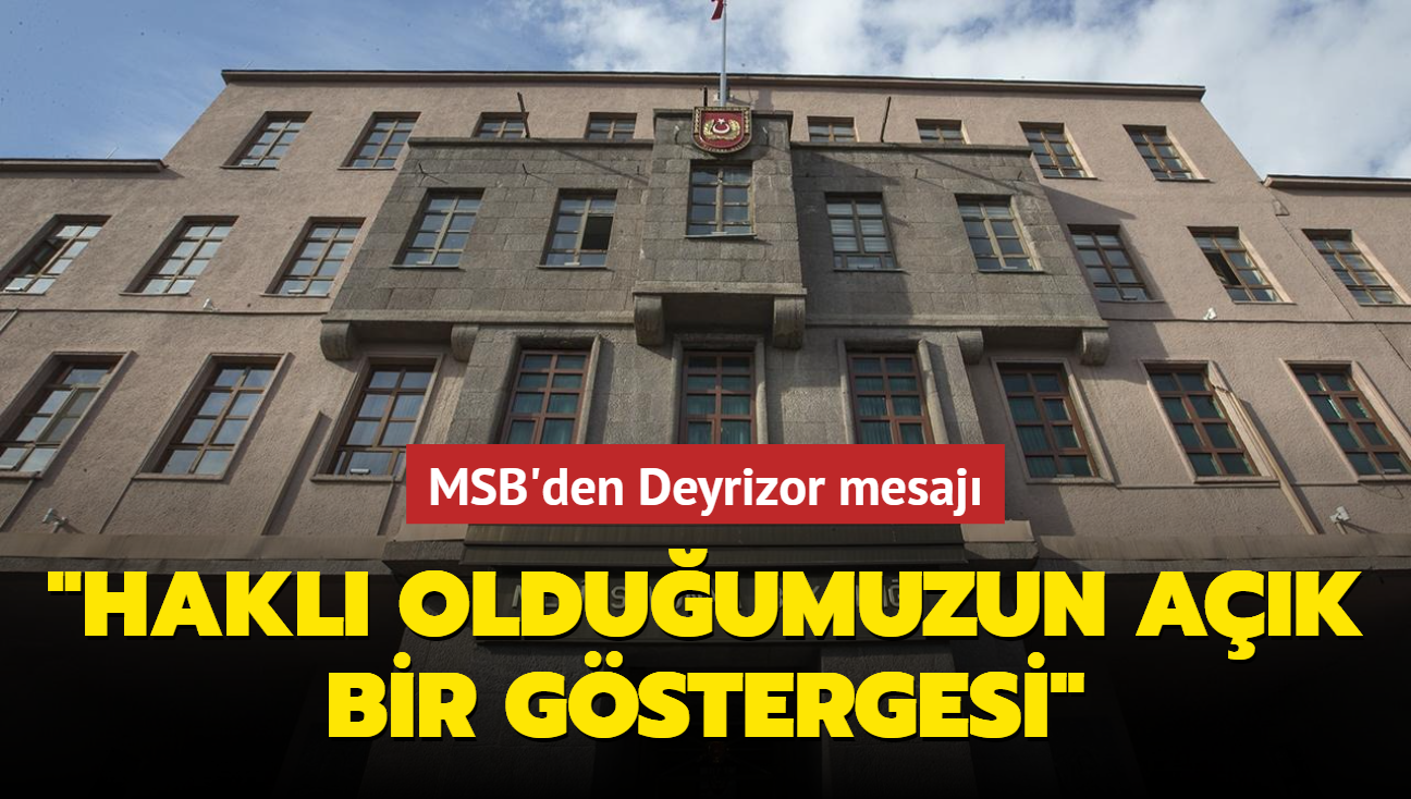 MSB'den Deyrizor mesaj: Hakl olduumuzun ak bir gstergesi