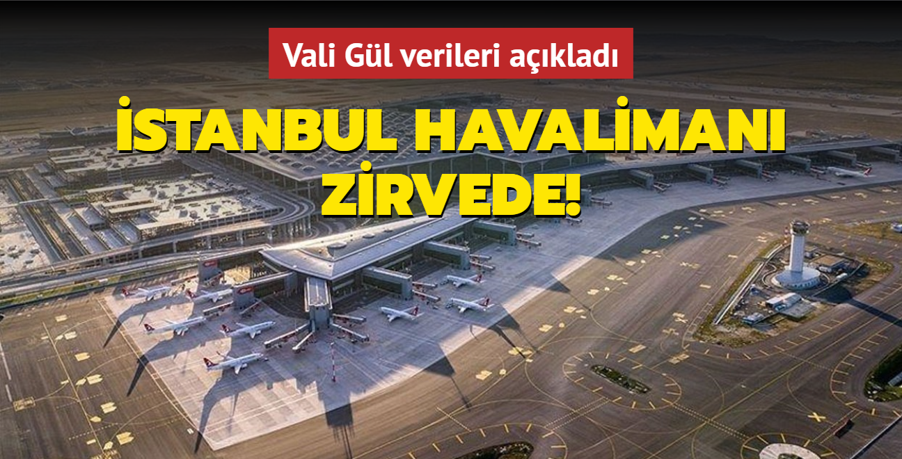 Vali Gl verileri aklad: stanbul Havaliman zirvede!