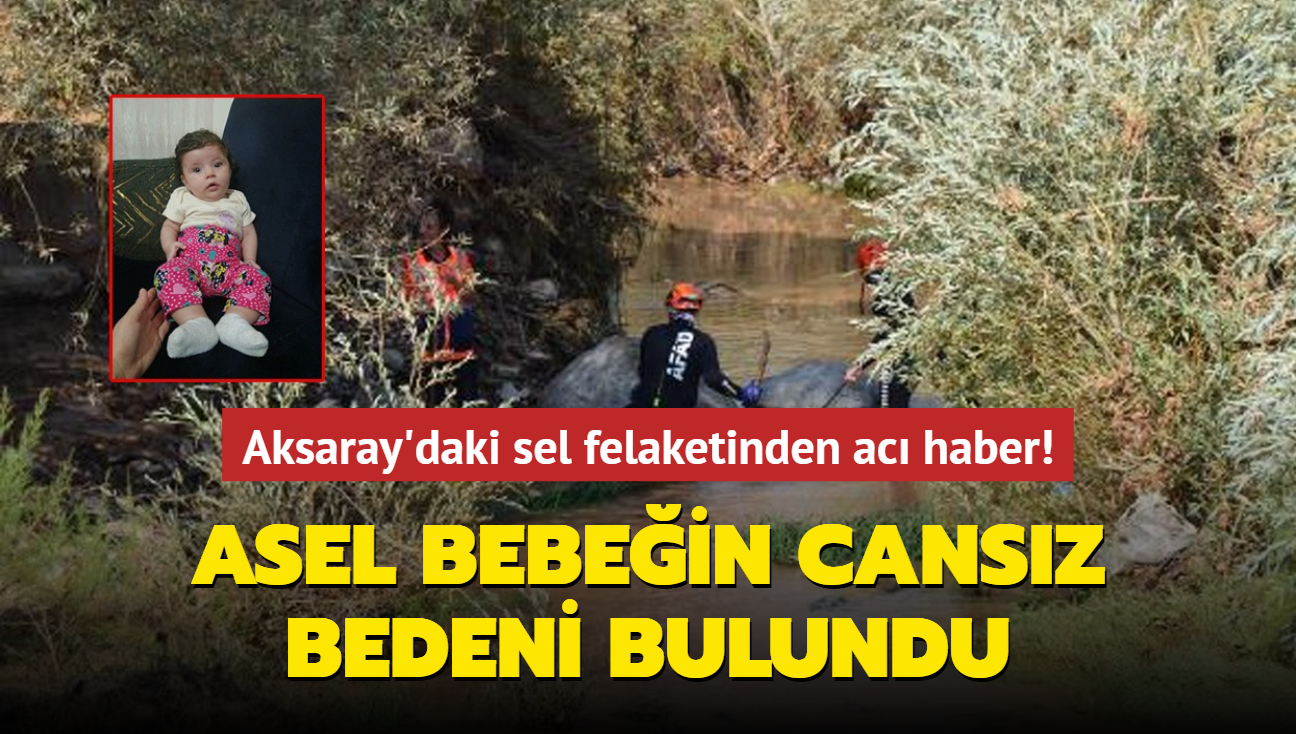 Aksaray'daki sel felaketinden ac haber! Asel bebein cansz bedeni bulundu