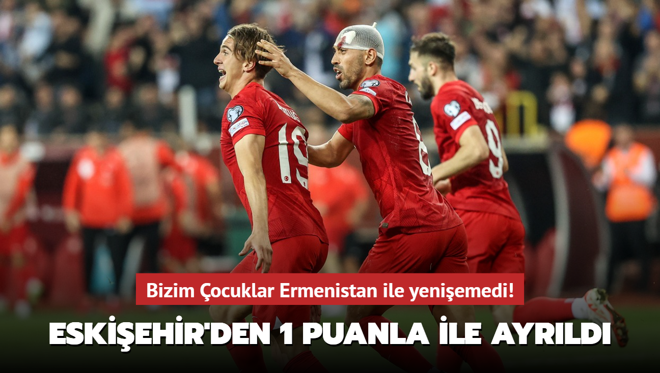 Bizim �ocuklar Ermenistan ile yeni�emedi! Eski�ehir'den 1 puanla ile ayr�ld�