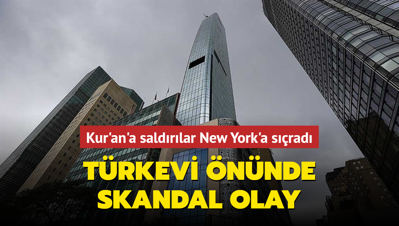 Kur'an'a saldrlar New York'a srad... Trkevi nnde skandal olay