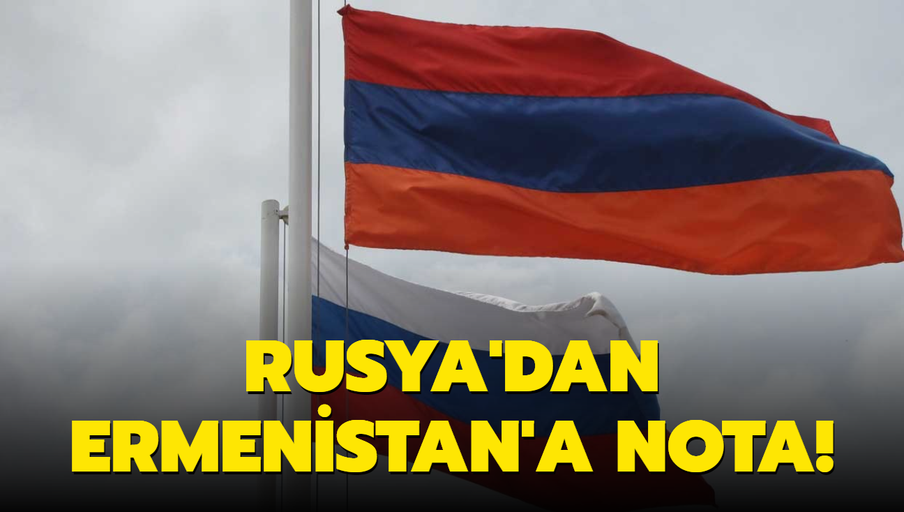 Rusya'dan Ermenistan'a nota!